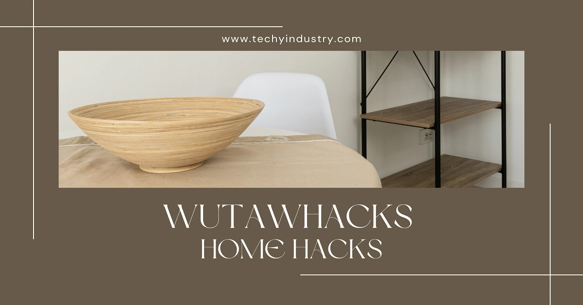 Wutawhacks home hacks